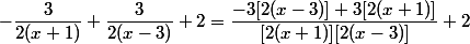 -\dfrac{3}{2(x+1)}+\dfrac{3}{2(x-3)}+2=\dfrac{-3[2(x-3)]+3[2(x+1)]}{[2(x+1)][2(x-3)]}+2